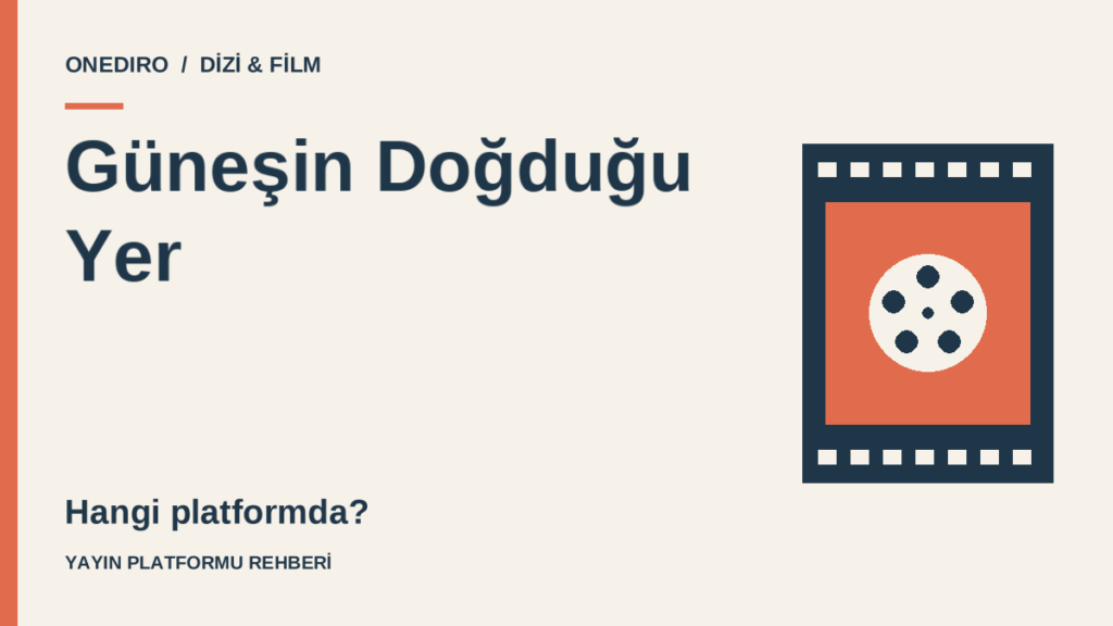 Güneşin Doğduğu Yer — Hangi platformda? Dizi ve film rehberi kapağı.